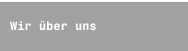 Wir &uuml;ber uns